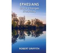 EPHESIANS: GRACE CHANGES EVERYTHING