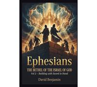 EPHESIANS THE BETHEL OF THE ISRAEL OF GOD - VOL 2: Building with Sword in Hand