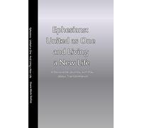 Ephesians: United as One and Living a New Life: A Devotional Journey with Paul about Transformation