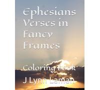 Ephesians Verses in Fancy Frames: Coloring Book (Paul's Letters of the New Testament in Coloring Books Series)