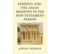 Ephesus and the Asian Missions in the New Testament Period