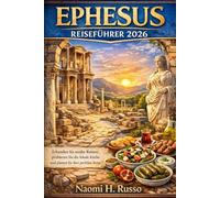 Ephesus Reiseführer 2026: Erkunden Sie antike Ruinen, probieren Sie die lokale Küche und planen Sie Ihre perfekte Reise