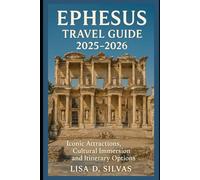 Ephesus Travel Guide 2025-2026: Iconic Attraction, cultural immersion and itinerary option
