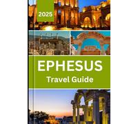 Ephesus travel guide 2025: Navigate Ephesus with confidence in 2025 with site Maps, Travel Logistics, and Stories Behind the Stones.