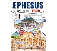 Ephesus Travel Guide 2026: Hidden corners and iconic monuments near İzmir with bus and taxi cues, ticket options, and culturally aware behavior for confident first-timers.