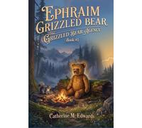 Ephraim Grizzled Bear: The Grizzled Bear Agency - Book #1
