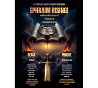 Ephraim Rising!: Mystery Babylon Exposed (You’ve Been Lied To: Shattering Religious Deception to Reclaim the Word)