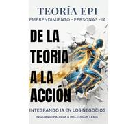 EPI Emprendimiento, Personas & IA: El método para convertir Inteligencia Artificial en resultados reales