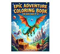 Epic Adventure Coloring Book for Kids Ages 9-12: Fantasy, Dragons, Space, Animals and Action Scenes