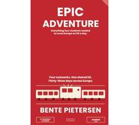 Epic Adventure: Four Friends, An Interrail Pass and Thirty-Three Days in 1980