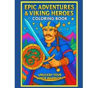 Epic Adventures & Viking Heroes Coloring Book: Unleash Your Inner Warrior!
