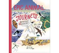 Epic Animal Journeys: Migration and navigation by air, land and sea
