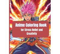 Epic Anime Warriors: An Electrifying Adult Coloring Book for Stress Relief and Creativity :: Bold and Dynamic Anime-Inspired Artwork for Adults to Unwind and Recharge