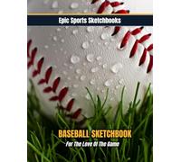 Epic Baseball Sketchbook: For The Love Of The Game: Unlined baseball notebook for players - perfect gift for baseball obsessed child, tween, or teen (Epic Sports Sketchbooks)