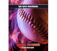 Epic Baseball Sketchbook: Grand Slam Goals: Motivational baseball sketchbook for kids and teens - unlined notebook for goal setting, drawing, and baseball creativity (Epic Sports Sketchbooks)