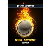 Epic Baseball Sketchbook: In The Zone: Creative baseball sketchbook for kids and teens - 120 blank unlined pages for drawing plays, game ideas, and ... creativity (Epic Sports Sketchbooks)