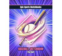 Epic Baseball Sketchbook: Play Ball!: Fun baseball sketchbook for girls - creative doodle journal for players, baseball lovers, and young athletes (Epic Sports Sketchbooks)