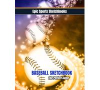Epic Baseball Sketchbook: The Perfect Game: Blank baseball journal for athletes - fun for writing, doodling, and creating baseball sketches (Epic Sports Sketchbooks)