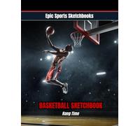 Epic Basketball Sketchbook: Hang Time: Basketball sketchbook for kids and teens - 120 blank unlined pages for action shots, dunk ideas, and creative basketball drawings (Epic Sports Sketchbooks)