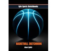 Epic Basketball Sketchbook: Neon Lights: High-energy basketball sketchbook for kids and teens - creative blank unlined sketchbook for doodling courtside (Epic Sports Sketchbooks)