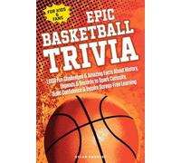EPIC BASKETBALL TRIVIA for KIDS and FANS: 1,000 Fun Challenges and Amazing Facts About History, Legends, and Records to Spark Curiosity, Build ... Screen-Free Learning: 3 (Epic Sports Series)