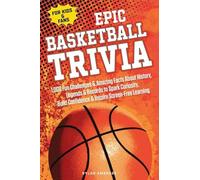 Epic Basketball Trivia for Kids and Fans: 1,000 Fun Challenges and Amazing Facts About History, Legends, and Records to Spark Curiosity, Build ... Inspire Screen-Free Learning: 2 (Epic Sports)