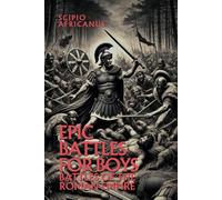 Epic Battles for Boys: Battles of the Roman Empire (Epic Battles and Heroes)