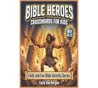 Epic Bible Heroes: 55 Challenging Bible Crossword Puzzles for Kids Ages 10-12 (Faith & Fun Bible Activity Series)