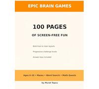 Epic Brain Games for Kids Ages 6-10: 100 Pages of Mazes, Word Searches & Math Quests: Screen-Free Puzzles to Build Focus, Logic, Vocabulary & Number Sense