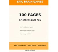 Epic Brain Games for Kids Ages 6-10: 100 Pages of Mazes, Word Searches & Math Quests - Screen-Free Puzzles to Build Focus, Logic, Vocabulary & Number Sense