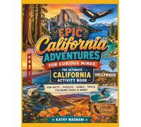 Epic California Adventures For Curious Minds: The Ultimate California Activity Book- Fun Facts, Puzzles, Games, Trivia, Coloring Pages and More! (Epic Travel Adventures For Curious Minds)