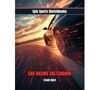 Epic Car Racing Sketchbook: Track Burn: Bold race car sketchbook for kids and teens - blank art journal for design, doodles, and creativity on every page (Epic Sports Sketchbooks)