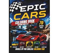 Epic Cars Coloring Book: Super Cars, Monster Trucks & Cool Vehicles for Kids Ages 5-9