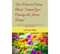 "Epic [Character Coloring Book]: Unleash Your Creativity with Intricate Designs": "Explore a World of Fantasy and Adventure with Detailed Character