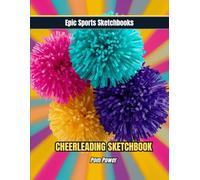 Epic Cheerleading Sketchbook: Pom Power: Energetic cheerleading sketchbook for girls - unlined pages for routines, practice notes, and sideline spirit (Epic Sports Sketchbooks)