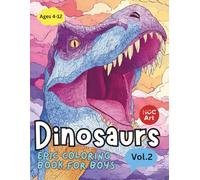 Epic Coloring Book for Boys V.2 : Dinosaurs: 40 Prehistoric Giants for Boys to Discover and Color