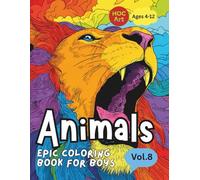 Epic Coloring Book for Boys V.8: Wild Animals: Jungle Creatures and Safari Scenes to Color