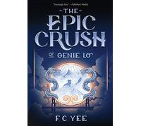 Epic Crush of Genie Lo: F.C. Yee (Genie Lo Novel)