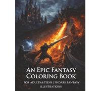 Epic Dark Fantasy Coloring Book For Adults & Teens: A Medieval-Themed Art Coloring Adventure I 50 Illustrations