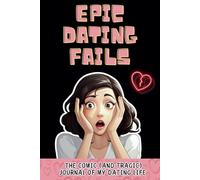 Epic dating fails: The comic (and tragic) journal of my dating life