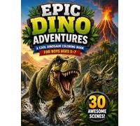 Epic Dino Adventures: A cool Dinosaur coloring book for Boys ages 5-7