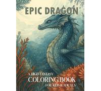 Epic Dragon A High Fantasy Coloring Book for Kids and Adults: Big Line Art Dragons Adventure Featuring Majestic Creatures for Relaxation Stress Relief and Fun for All Ages