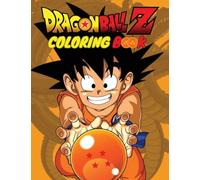Epic Dragon Ball Coloring book Adventures: Unleash Your Super Saiyan