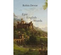 Epic English Words: Dictionary of Beauty, Interest, and Wonder