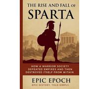 Epic Epoch The Rise and Fall of Sparta (Tapa blanda) Rise and Fall