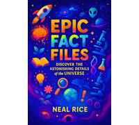 Epic Fact Files: Discover the Astonishing Details of the Universe | Unveiling Cosmic Secrets: Ultimate Guide to Space, Science & Galactic Wonders | ... Odyssey: Unveiling the Wonders of the World)