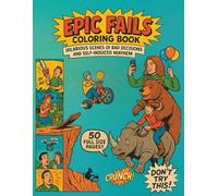 Epic Fails Coloring Book: Hilarious Scenes of Bad Decisions and Self-Inflicted Mayhem