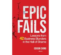 Epic Fails Lessons from 42 Business Blunders in the Hall of Shame