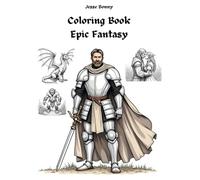 Epic Fantasy Coloring Book for Adults and Teens: medieval atmospheres, dragon knights, orcs, battles, warriors, elves and much more. Perfect for relaxation and Anxiety Relief
