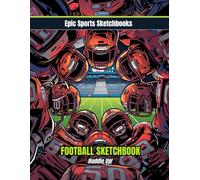 Epic Football Sketchbook: Huddle Up!: Awesome Blank Football Sketchbook - Great Sports Gift Notebook For Ages 8-12 (Epic Sports Sketchbooks)